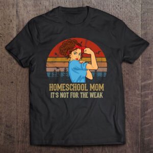 Homeschool Mom Is Not For The Weak…