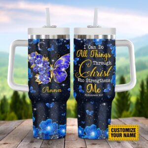 I Can Do All Things Through Christ Who Strengthens Me Butterfly Customized, Stanley Tumbler 40oz, Christian Tumbler, Christian Tumbler Cups