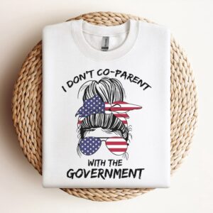 I Dont Co-Parent With The Government Sweatshirt,…