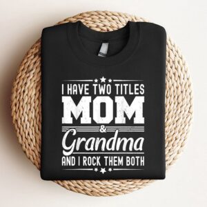 I Have Two Titles Mom And Grandma…