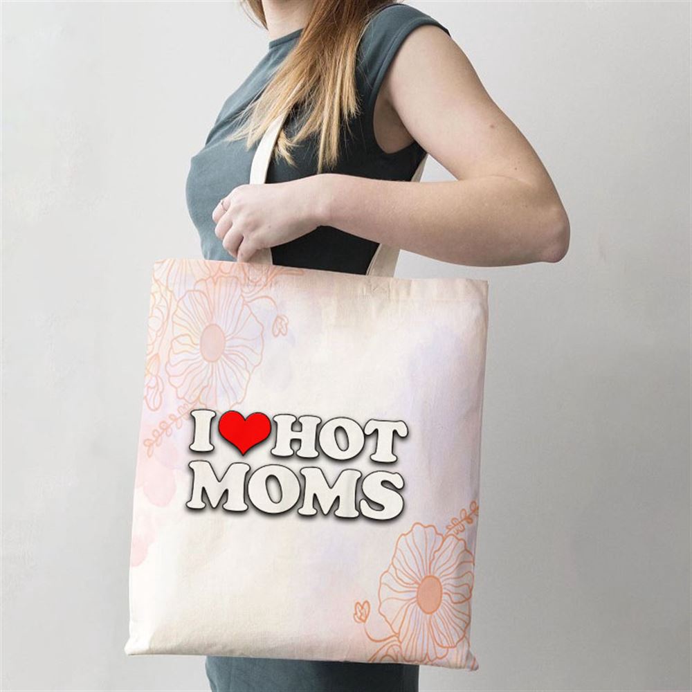 I Love Hot Moms Funny Mothers Day Red Heart Love Hot Moms Tote Bag, Mom Tote Bag, Tote Bags For Moms, Mother’s Day Gifts I Love Hot Moms Funny Mothers Day Red Heart Love Hot Moms Tote Bag, Mom Tote Bag, Tote Bags For Moms, Mother’s Day Gifts