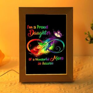 I M A Proud Daughter Of A Wonderful Mom In Heaven Frame Lamp Picture Frame Light Frame Lamp Mother s Day Gifts 2 pjquug.jpg