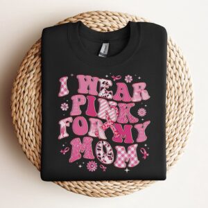 I Wear Pink For My Mom Breast…