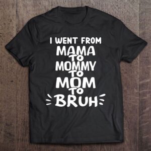 I Went From Mama To Mommy To…