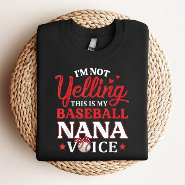 Im Not Yelling This Is My Baseball Nana Voice Baseball Mom Sweatshirt, Mother Sweatshirt, Sweatshirt For Mom, Mum Sweatshirt