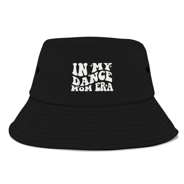 In My Dance Mom Era Groovy Dance Lover Dancer Mama Womens Bucket Hat, Mother Day Hat, Mother’s Day Gifts