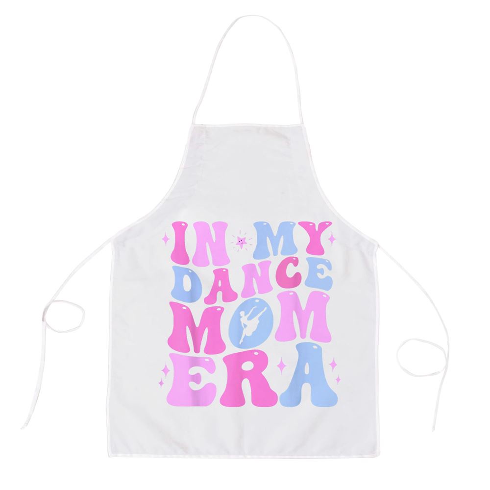 In My Dance Mom Era Groovy Dancer Mama Women Mother Day Apron, Mothers Day Apron, Mother’s Day Gifts In My Dance Mom Era Groovy Dancer Mama Women Mother Day Apron, Mothers Day Apron, Mother’s Day Gifts