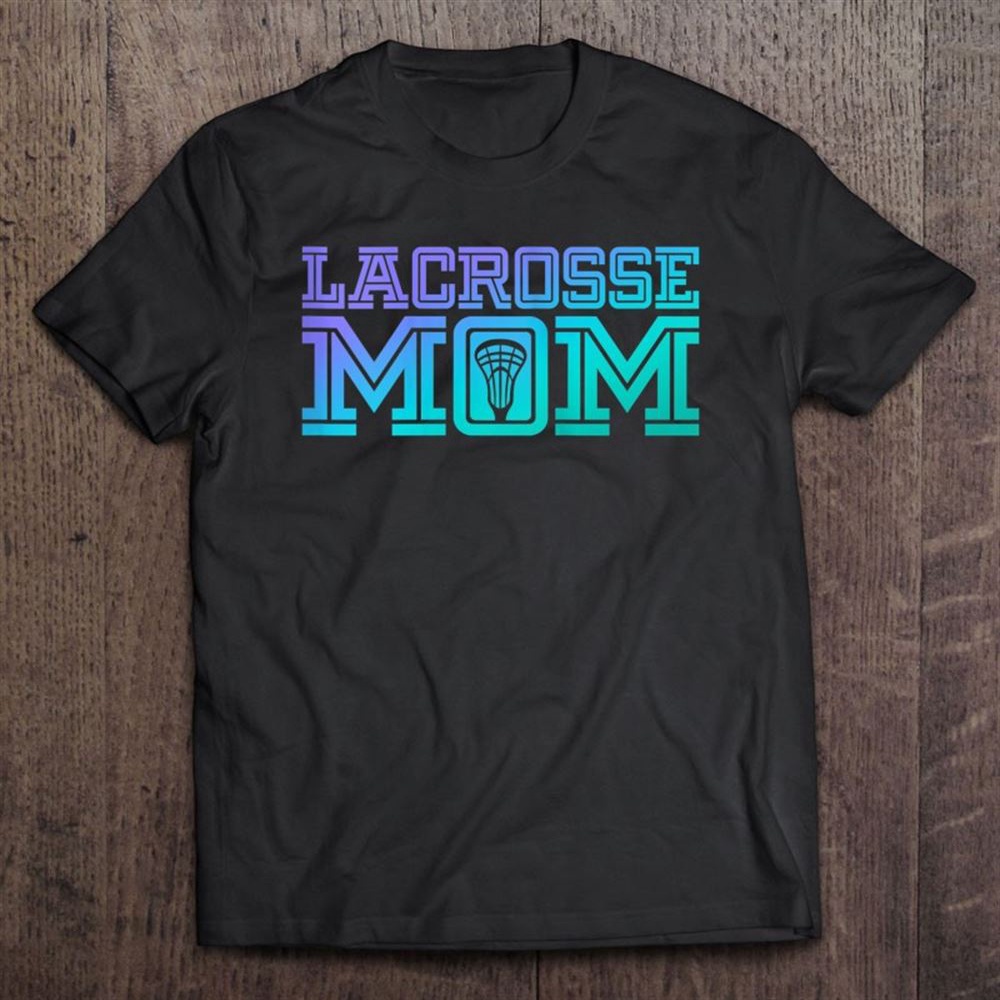 Lacrosse Mom Proud Lax Player Mother T-Shirt, Mother’s Day Shirts, Mother’s Shirts