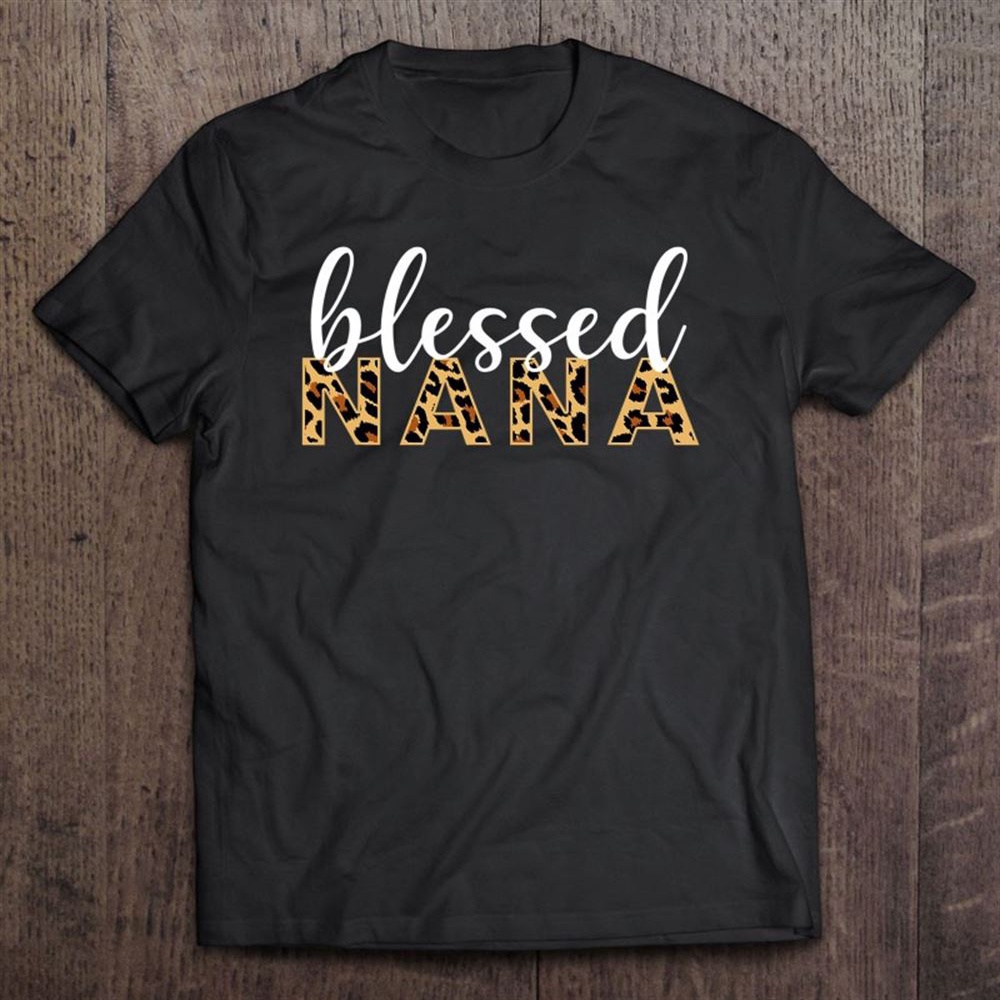 Leopard Print Blessed Nana Cute Cheetah Mother’s Day T-Shirt, Mother’s Day Shirts, Mother’s Shirts