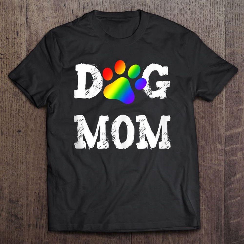 Lgbt Dog Mom Lesbian Gay Pride Rainbow Paw Print Mother Unisex T-Shirt, Mother’s Day Shirts, Mother’s Shirts