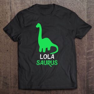 Lola-saurus Funny Dinosaur Lolasaurus Gift Mother’s Day…