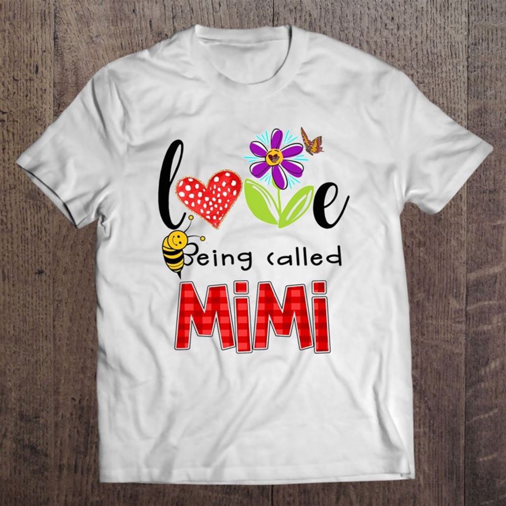 Love Being Called Mimi Gift Grandmother Cute Bee Flower Butterfly T-Shirt, Mother’s Day Shirts, Mother’s Shirts