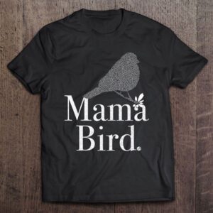 Mama Bird – Mom, Mothers Day, New…