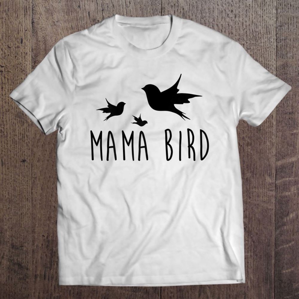 Mama Bird Baby Bird Shirt Mother’s Day Gift For Her T-Shirt, Mother’s Day Shirts, Mother’s Shirts