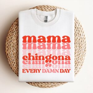 Mama Chingona Every Damn Day Sweatshirt, Mother…