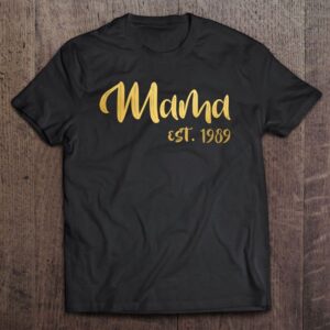 Mama Est 1989 Shirt Mother’s Day Gift…