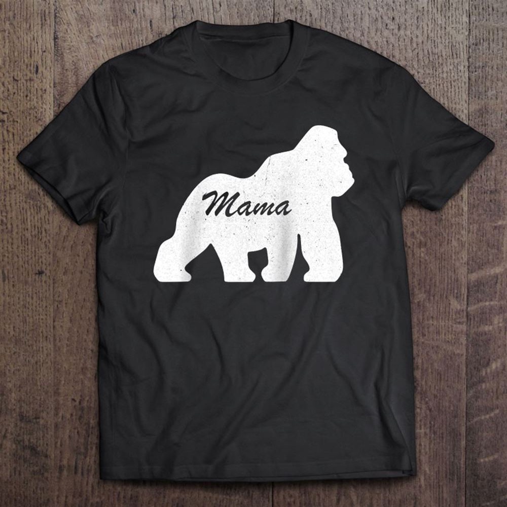 Mama Gorilla Animal Tee Mother’s Day T-Shirt, Mother’s Day Shirts, Mother’s Shirts