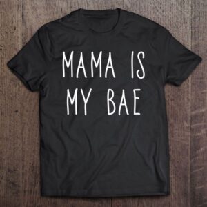 Mama Is My Bae Funny Mother Love…