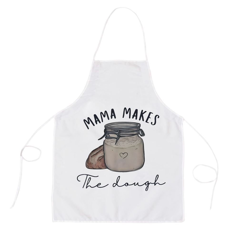 Mama Makes The Dough Sour Dough Bread Homemade Mom Apron, Mothers Day Apron, Mother’s Day Gifts