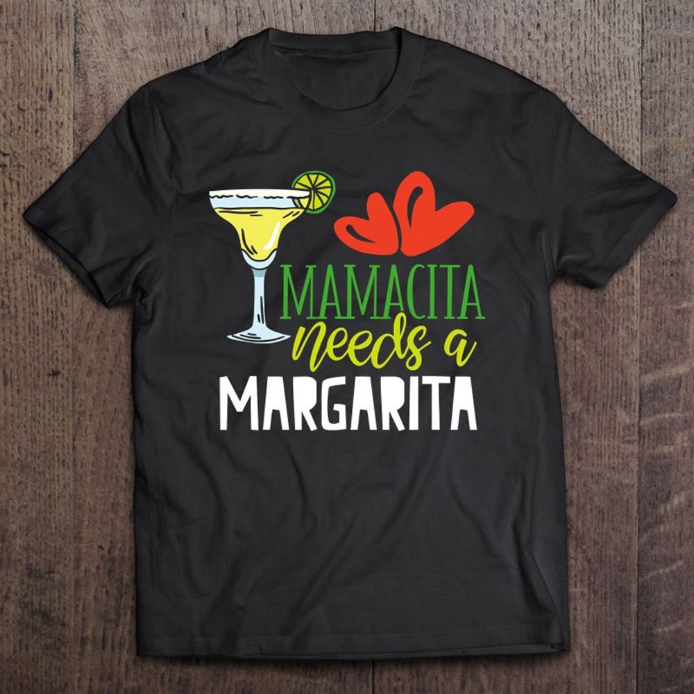 Mamacita Needs A Margarita Margarita Lover Mother’s Day T-Shirt, Mother’s Day Shirts, Mother’s Shirts