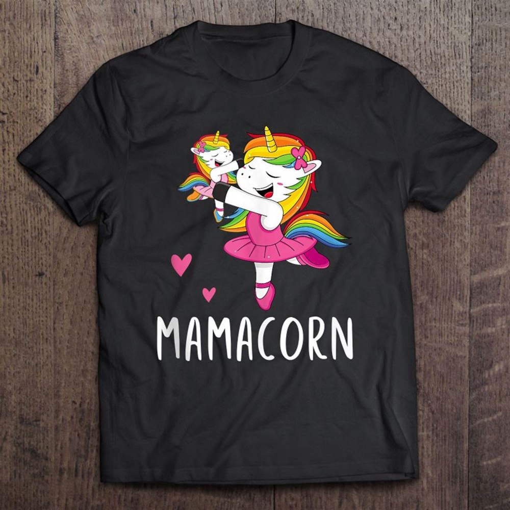 Mamacorn Unicorn Mama Ballerina Mother’s Day Gift T-Shirt, Mother’s Day Shirts, Mother’s Shirts