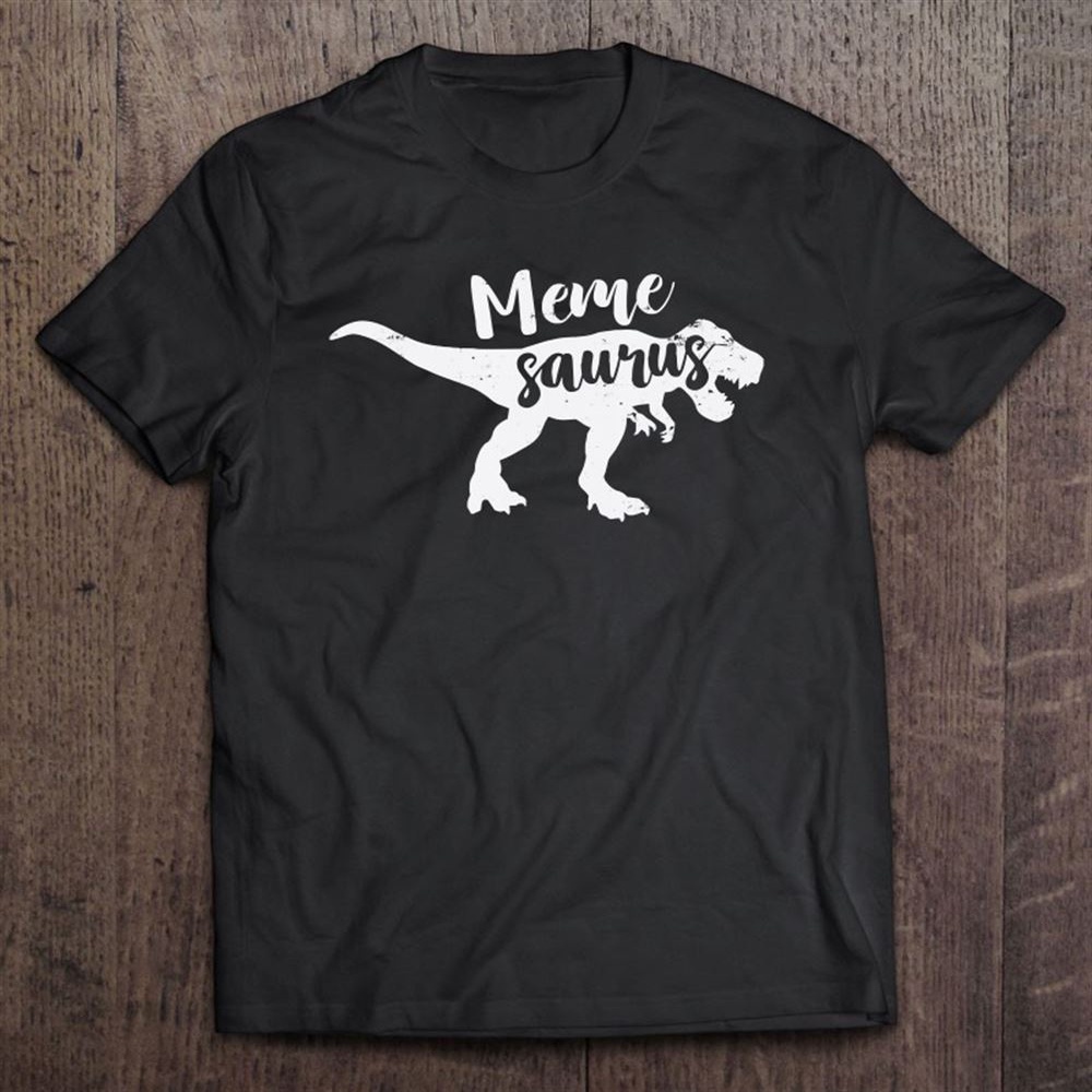 Meme Saurus Mother’s Day Gift T-Shirt, Mother’s Day Shirts, Mother’s Shirts