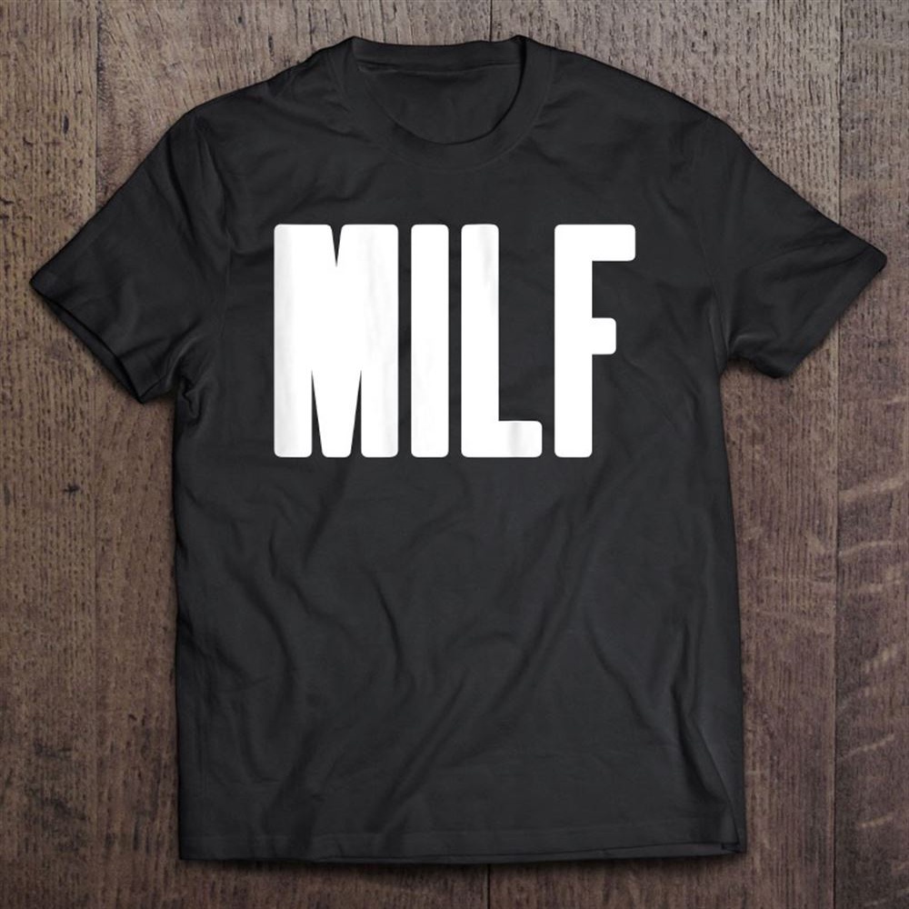 Milf – Humorous Gift For Hot Mama Mother’s Day Awesome Mommy T-Shirt, Mother’s Day Shirts, Mother’s Shirts