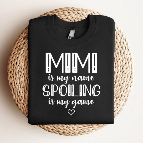 Mimi Is My Name Spoiling Is My Game Funny Mothers Day Sweatshirt, Mother Sweatshirt, Sweatshirt For Mom, Mum Sweatshirt