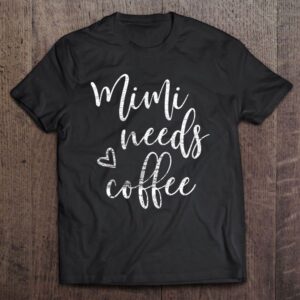 Mimi Needs Coffee Shirt For Women Grandma…