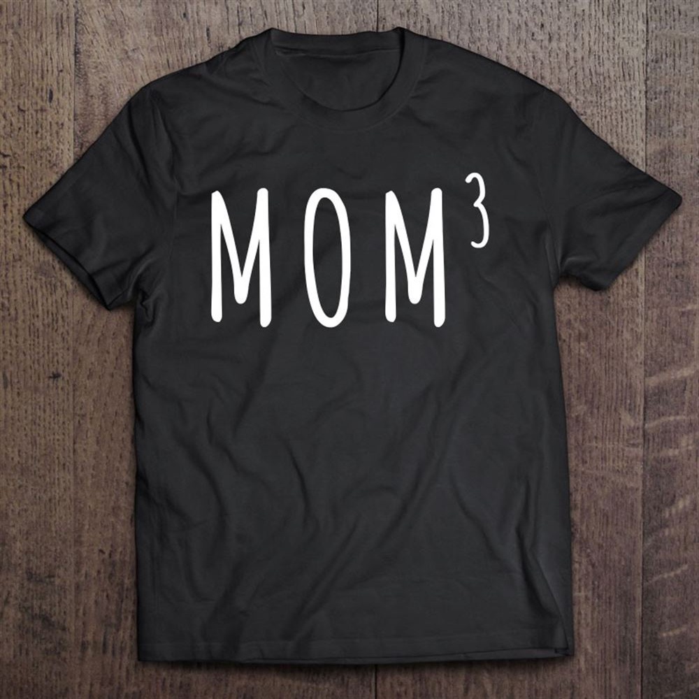 Mom Cubed Mothers Day Mom To The Power Of 3 Triplets T-Shirt, Mother’s Day Shirts, Mother’s Shirts