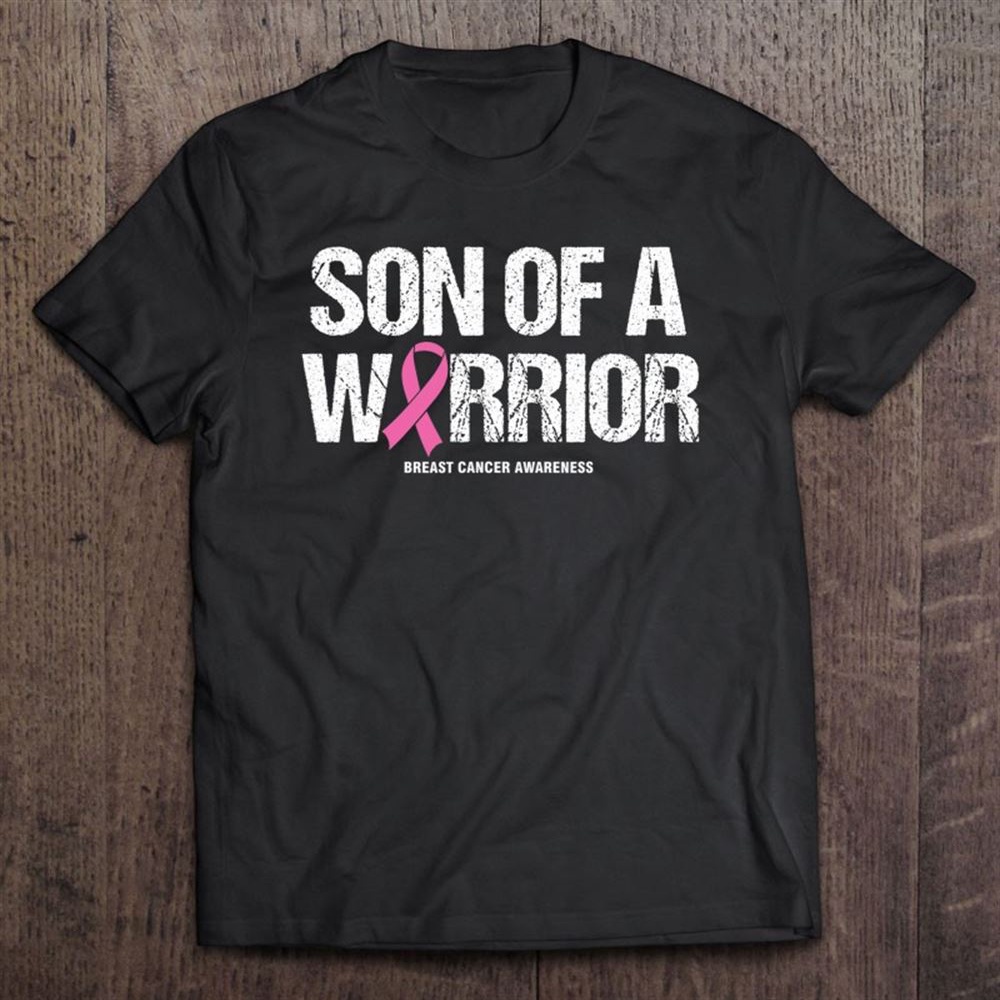 Mom Mother Breast Cancer Fighter Awareness Son Of A Warrior T-Shirt, Mother’s Day Shirts, Mother’s Shirts