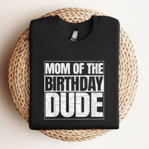 Mom Of The Birthday Dude Mothers Day…