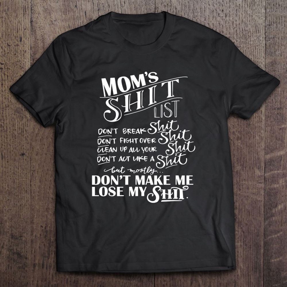 Mom Shit List Momlife Funny Mom Mothers Day Gift T-Shirt, Mother’s Day Shirts, Mother’s Shirts
