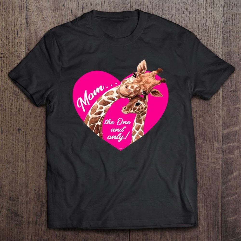 Mom The One And Only! Giraffes Shirt For Mothers T-Shirt, Mother’s Day Shirts, Mother’s Shirts