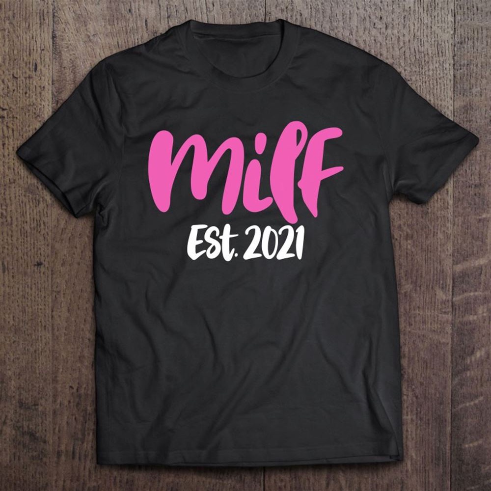 Mom To Be Mother’s Day Tshirt Milf Design New Mommy T-Shirt, Mother’s Day Shirts, Mother’s Shirts
