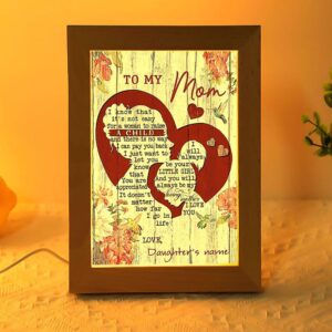 Mother I Know That Its Not Easy Personalized Frame Lamp Picture Frame Light Frame Lamp Mother s Day Gifts 2 zajuu1.jpg