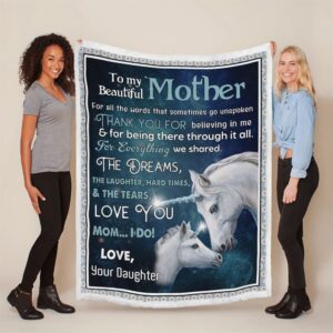 Mother s Day Blanket For Mom Mother Thanks For Believing In Me Horse Blanket From Daughter Blankets For Mothers Day 3 gkbnje.jpg