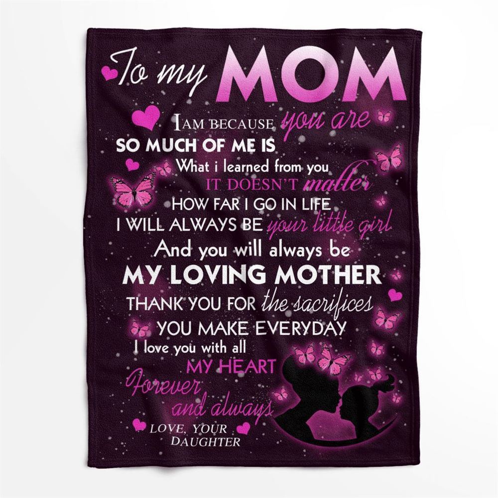 Mother’s Day Blanket For Mom You Will Always Be My Loving Mother Blanket Pink Butterfly, Blankets For Mothers Day
