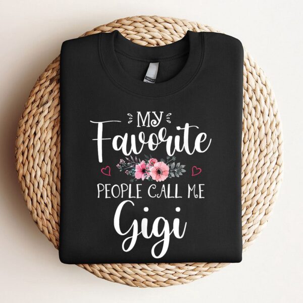 My Favorite People Call Me Gigi Shirt Floral Mothers Day Sweatshirt, Mother Sweatshirt, Sweatshirt For Mom, Mum Sweatshirt