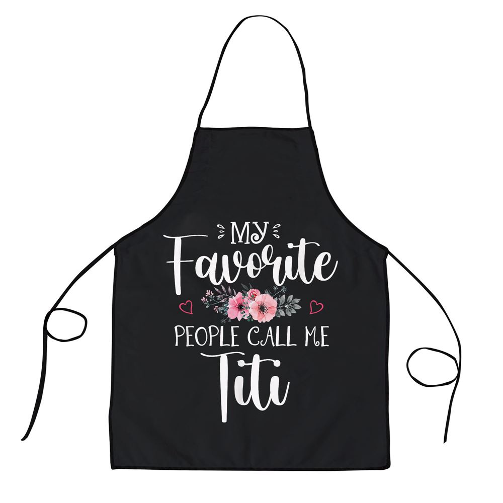 My Favorite People Call Me Titi Funny Floral Mothers Day Apron, Aprons For Mother’s Day, Mother’s Day Gifts My Favorite People Call Me Titi Funny Floral Mothers Day Apron, Aprons For Mother’s Day, Mother’s Day Gifts