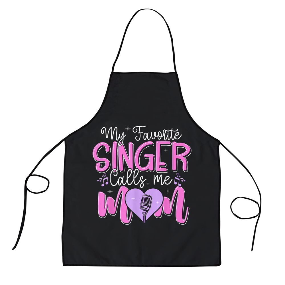 My Favorite Singer Calls Me Mom Best Happy Mothers Day Fun Apron, Aprons For Mother’s Day, Mother’s Day Gifts