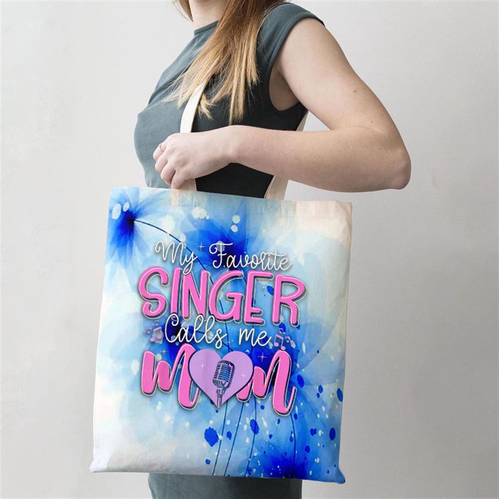 My Favorite Singer Calls Me Mom Best Happy Mothers Day Fun Tote Bag, Mom Tote Bag, Tote Bags For Moms, Gift Tote Bags