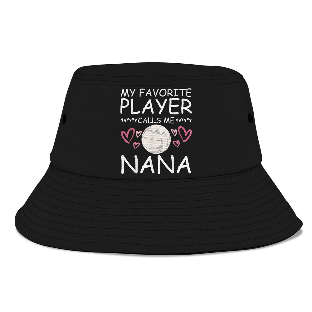 My Favorite Volleyball Player Calls Me Nana Sport Volleyball Bucket Hat, Mother Day Hat, Mother’s Day Gifts