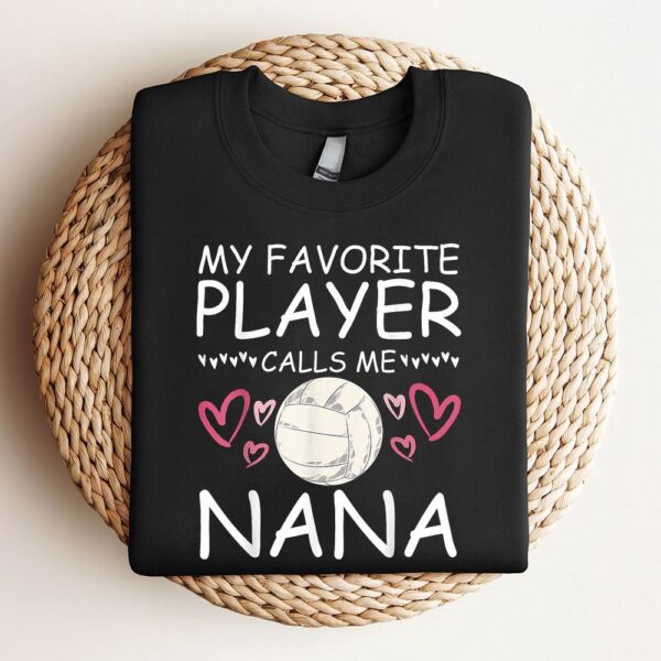 My Favorite Volleyball Player Calls Me Nana Sport Volleyball Sweatshirt, Mother Sweatshirt, Sweatshirt For Mom, Mum Sweatshirt