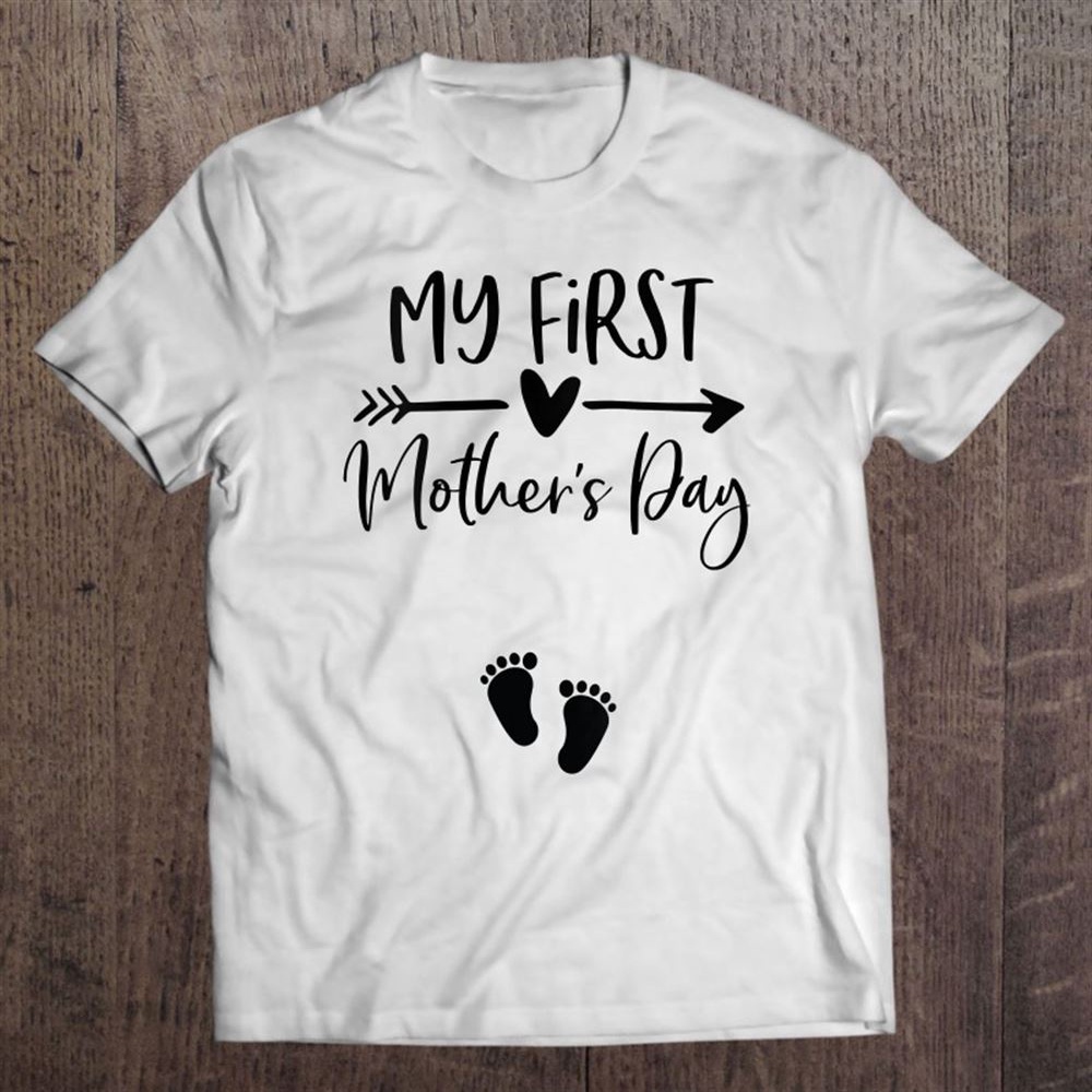 My First Mother’s Day Pregnancy Announcement Mom To Be T-Shirt, Mother’s Day Shirts, Mother’s Shirts