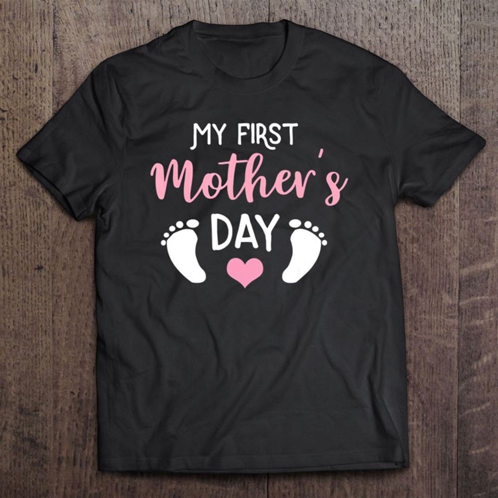 My First Mother’s Day Pregnancy For New Moms T-Shirt, Mother’s Day Shirts, Mother’s Shirts