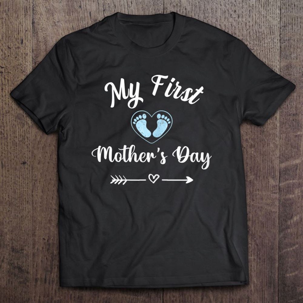 My First Mothers Day – For Mothers Day T-Shirt, Mother’s Day Shirts, Mother’s Shirts