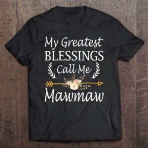 My Greatest Blessings Call Me Mawmaw Shirt…
