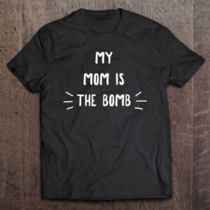 My Mom Is The Bomb Funny Mother’s…