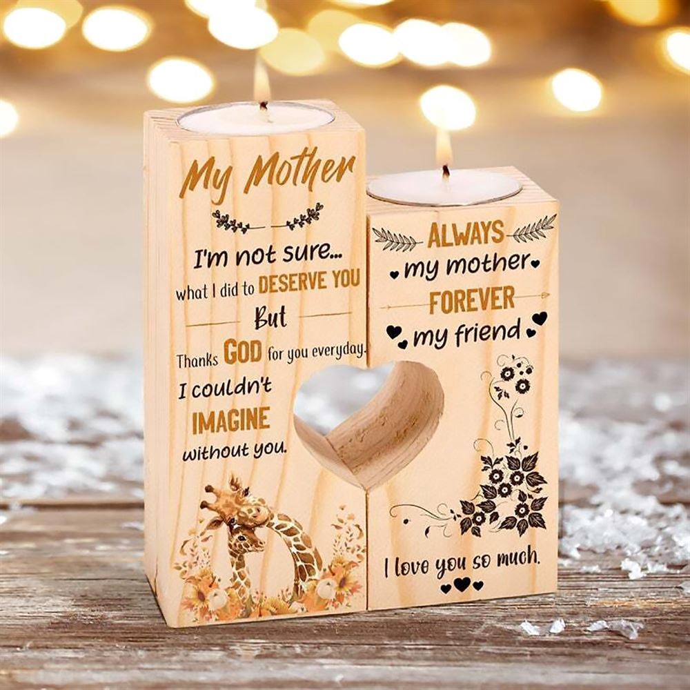 My Mother I’M Not Sure What I Did To Deserve You But Thanks God For You Everyday I Could’S Imagie Without You Heart Candle Holders